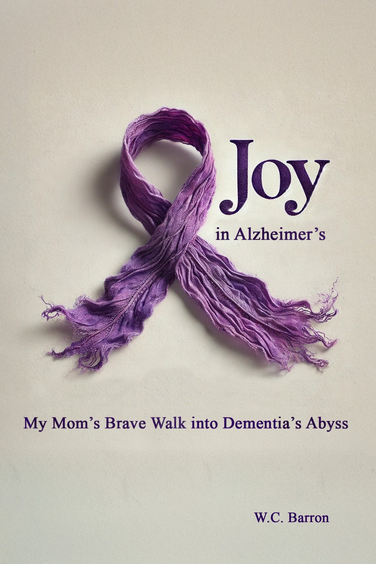 Joy in Alzheimer's — W.C. Barron (book cover)