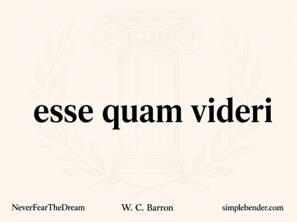 W. C. Barron esse quam videri